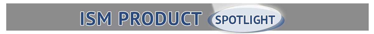 ISM Product Spotlight